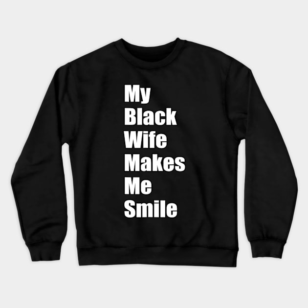 Mens My Black Wife Makes Me Smile Mens Crewneck Sweatshirt by Carmenshutter